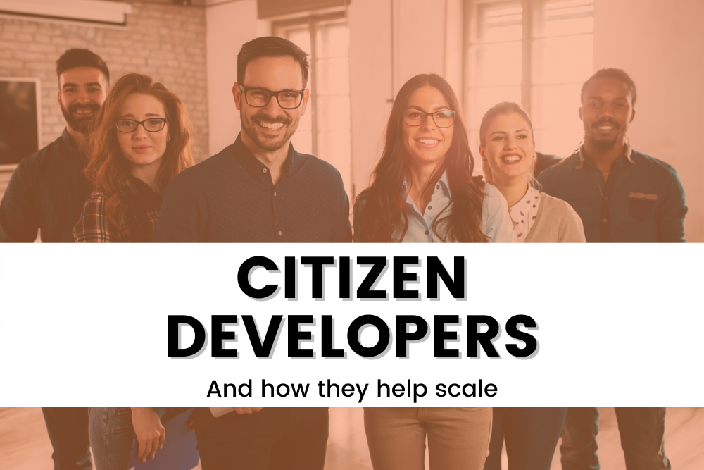 What is a Citizen Developer and How They Help Scale